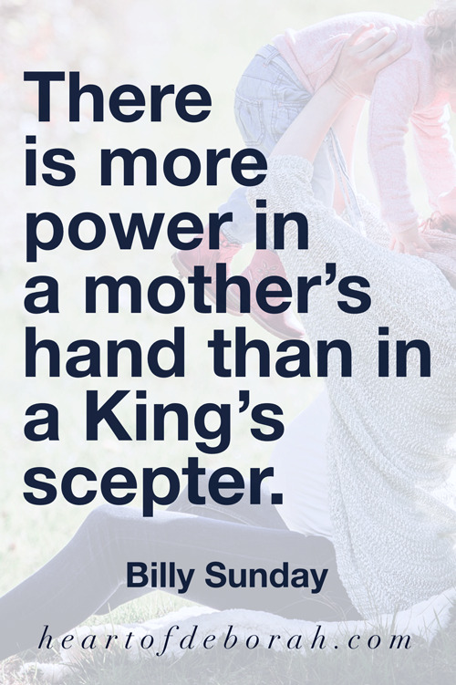 There is more power in a mother's hand than in a king's scepter. Billy Sunday. #momlife #motherhood #strongmoms