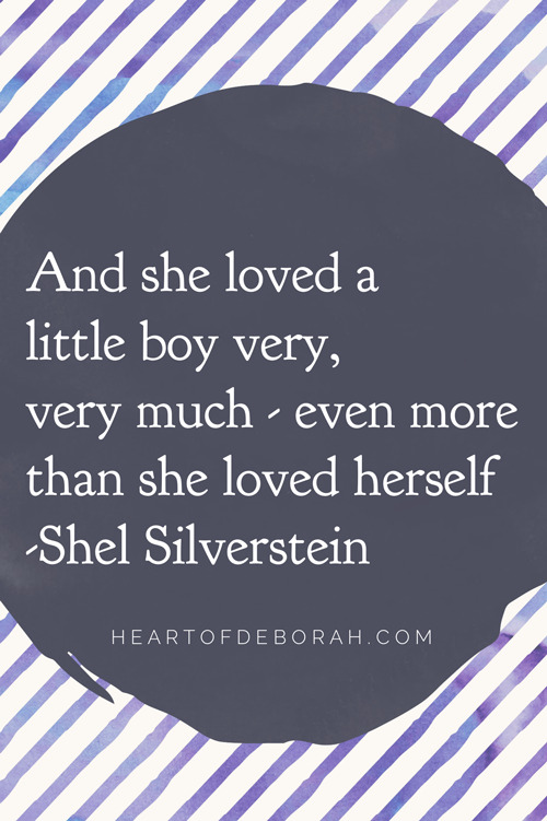 And she loved a little boy very, very much - even more than she loved herself. Shel Silverstein Quote