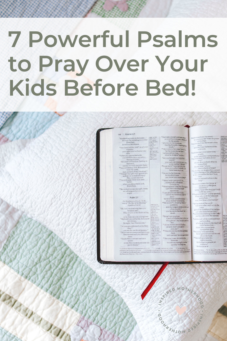 Are you praying for your kids before bed every night? Try something new with these powerful bedtime prayers. Here are 7 psalms to pray over your kids at bedtime.