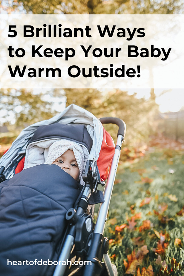 Keep your baby warm in winter outside! Here are 5 brilliant ways to keep them warm and cozy in the cold winter months.