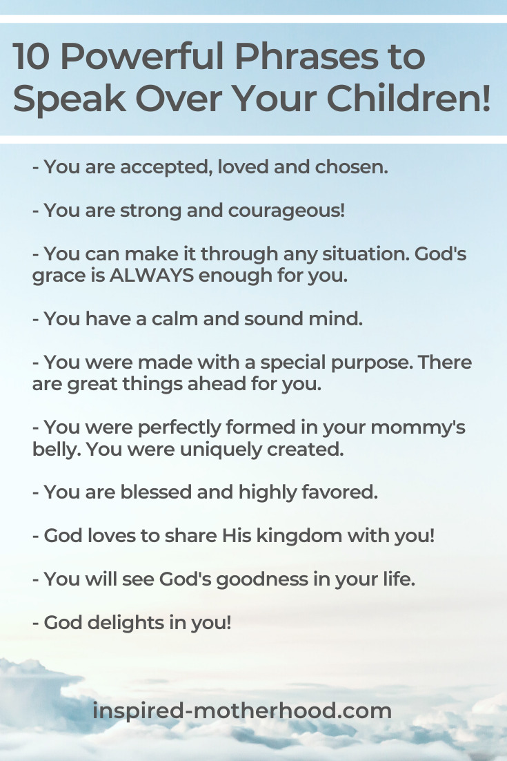 Use scripture to speak life over your child! Here are 10 powerful phrases to speak blessings over your kids on a daily basis.