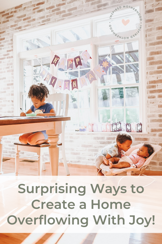 How to completely change the atmosphere of your home! Fill your home with love, peace, joy. How to create a home overflowing with joy that your kids want to come home to.
