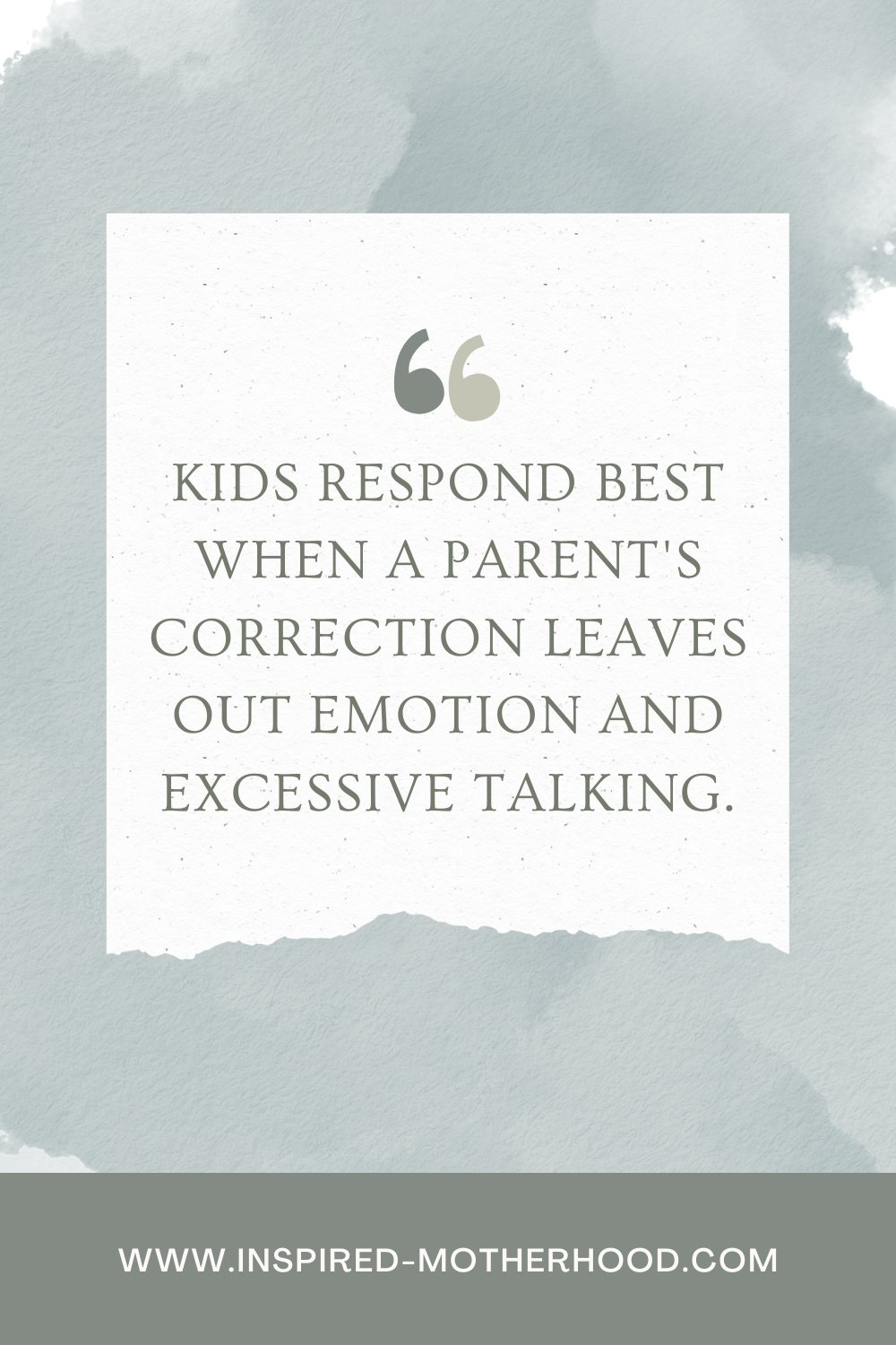 Kids respond best when a parent's correction leaves out the emotion and there isn't much excessive talking. Use this when correcting behavior.