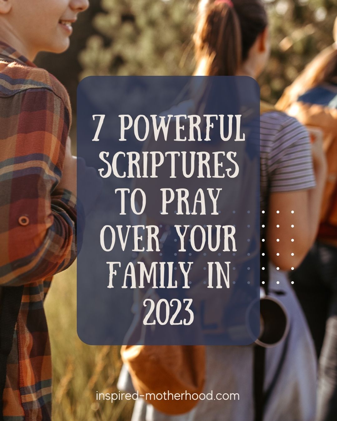 7 Powerful Scriptures to Pray Over Your Family in 2023