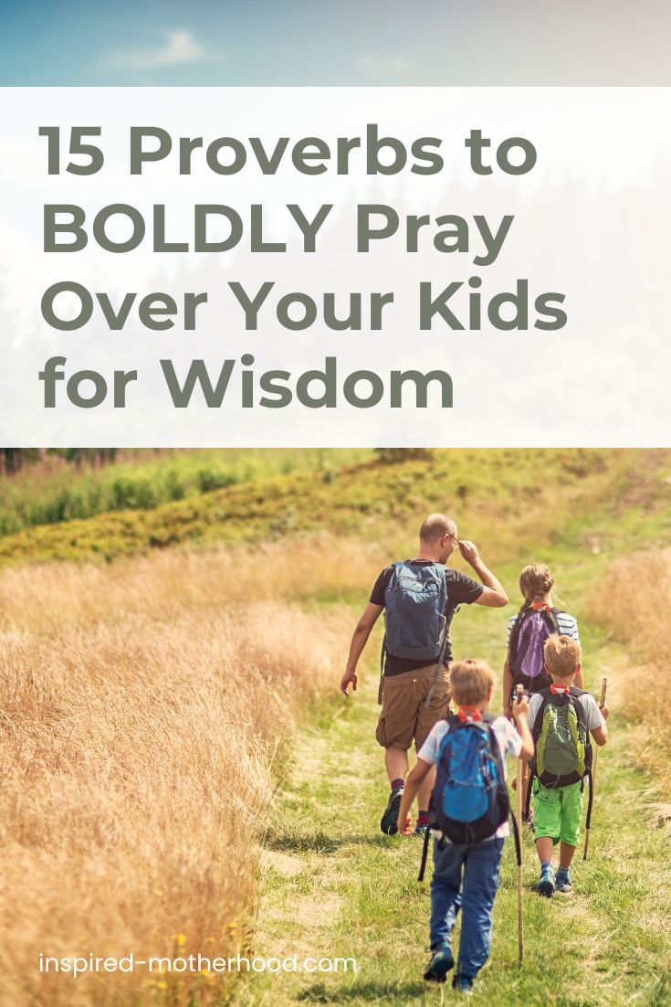 Need wisdom in your parenting? Read the book of proverbs. Speak life over your kids and watch God move. Here are 15 powerful proverbs to pray over your kids.