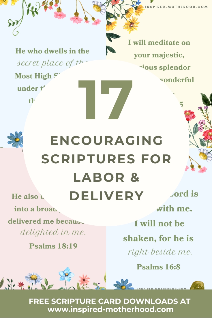 Use these 17 encouraging scriptures for labor and delivery! Pray these verses about giving birth and rest in God's promises. Free scripture cards at the end of the post to download!